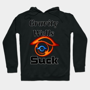 Gravity Wells SUCK! Hoodie